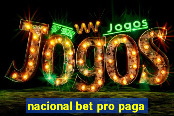 nacional bet pro paga